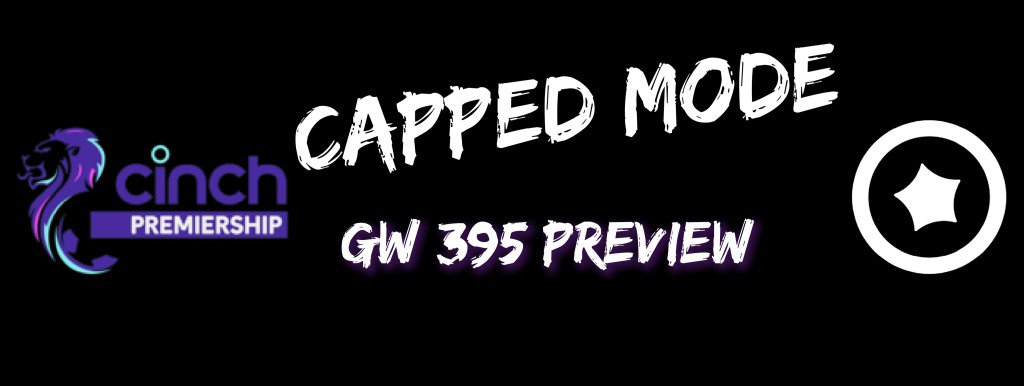 Scottish Premiership GW#395 Capped Mode&nbsp;Preview