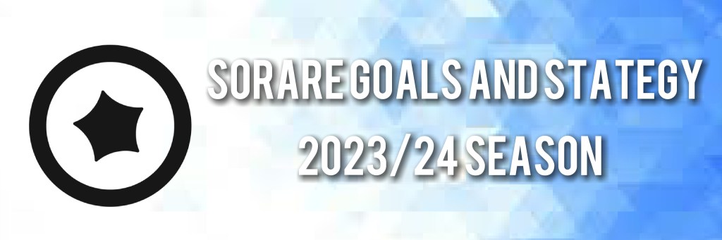 Sorare Goals and Strategy&nbsp;23/24
