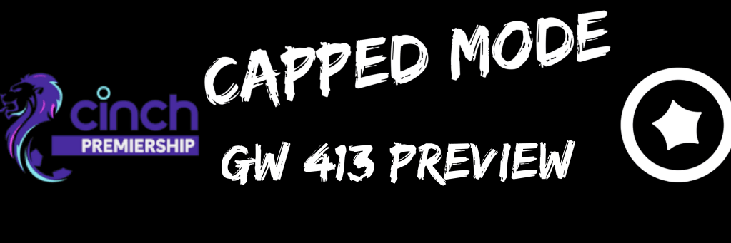 Scottish Premiership GW#413 Capped Mode&nbsp;Preview