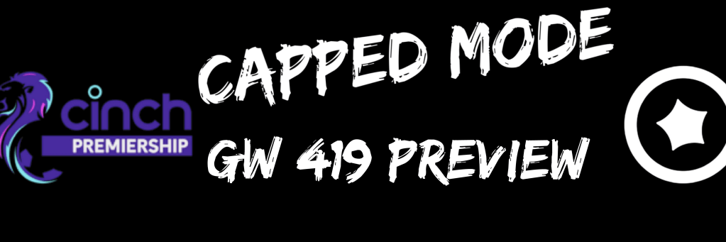 Scottish Premiership GW#419 Capped Mode&nbsp;Preview
